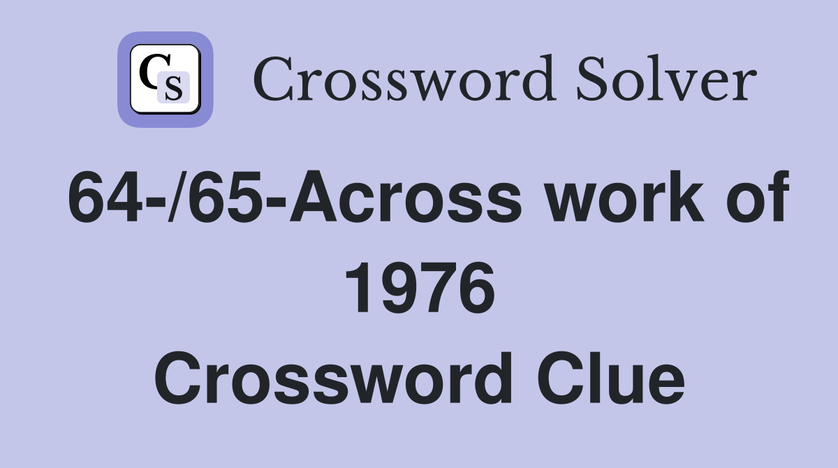 64-/65-Across work of 1976 Crossword Clue