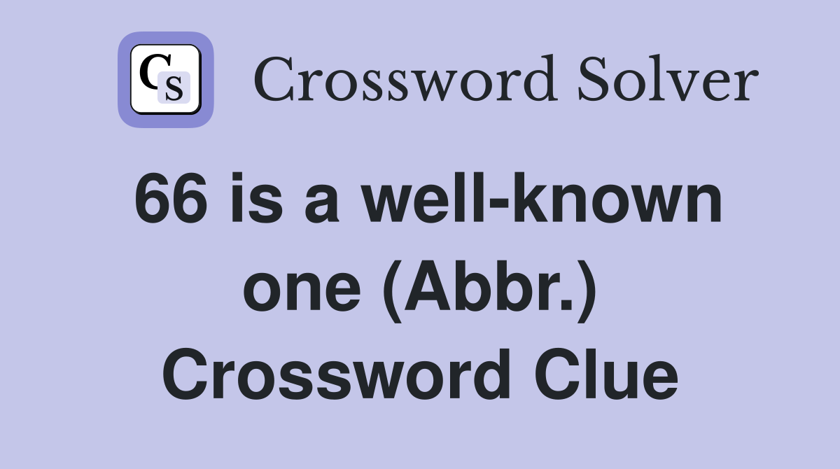 66 is a well-known one (Abbr.) Crossword Clue