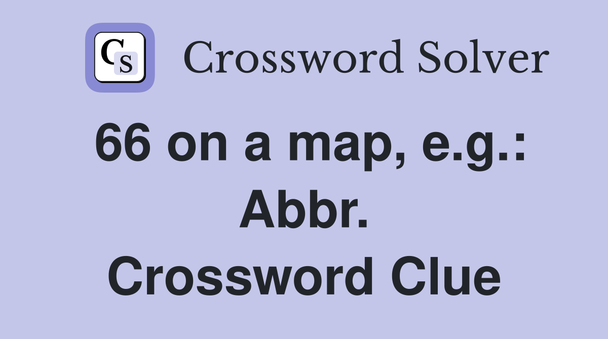 66 on a map, e.g.: Abbr. Crossword Clue