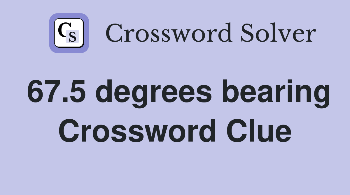 67.5 degrees bearing Crossword Clue