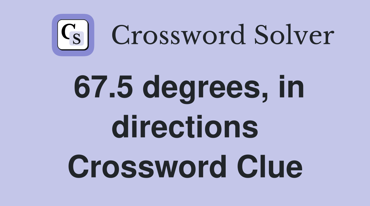 67.5 degrees, in directions Crossword Clue