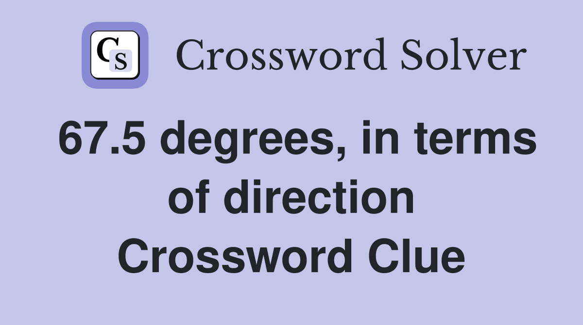 67.5 degrees, in terms of direction Crossword Clue