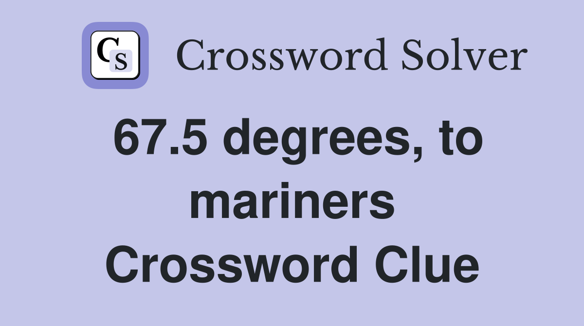67.5 degrees, to mariners Crossword Clue