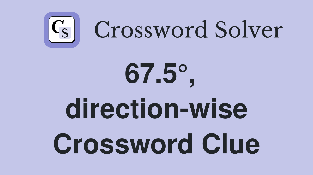 67.5°, direction-wise Crossword Clue