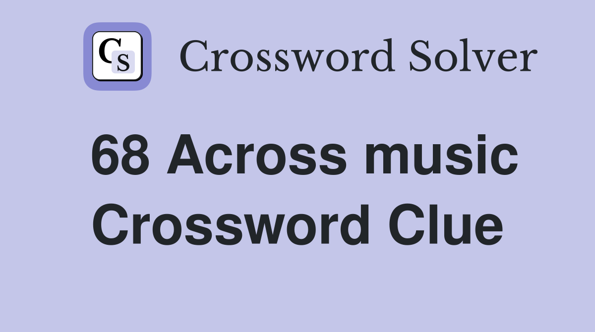 68 Across music Crossword Clue