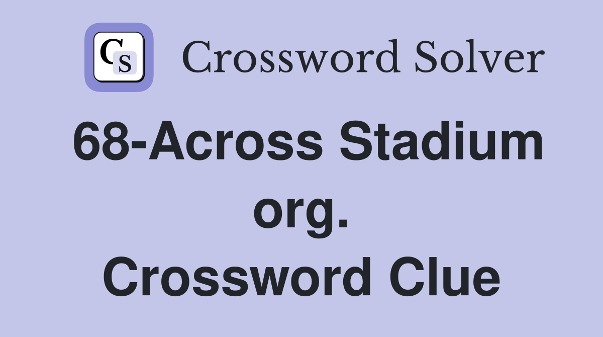 68-Across Stadium org. Crossword Clue