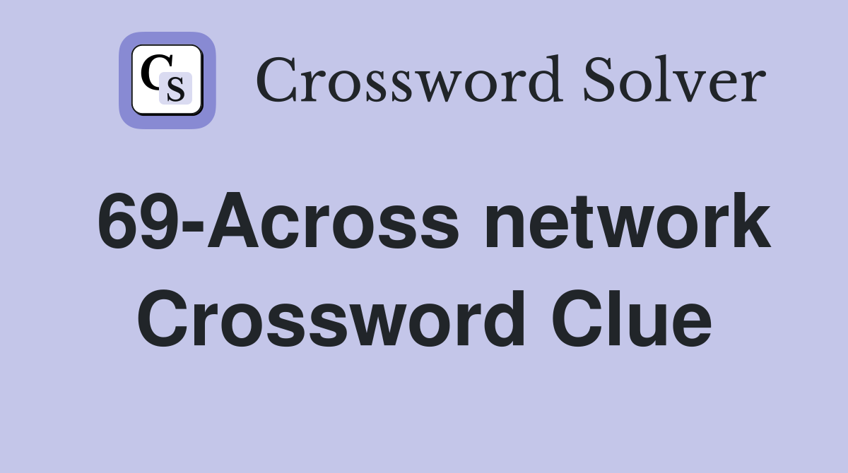 69-Across network Crossword Clue
