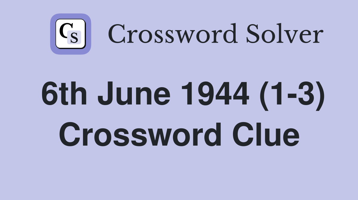 6th June 1944 (1-3) Crossword Clue