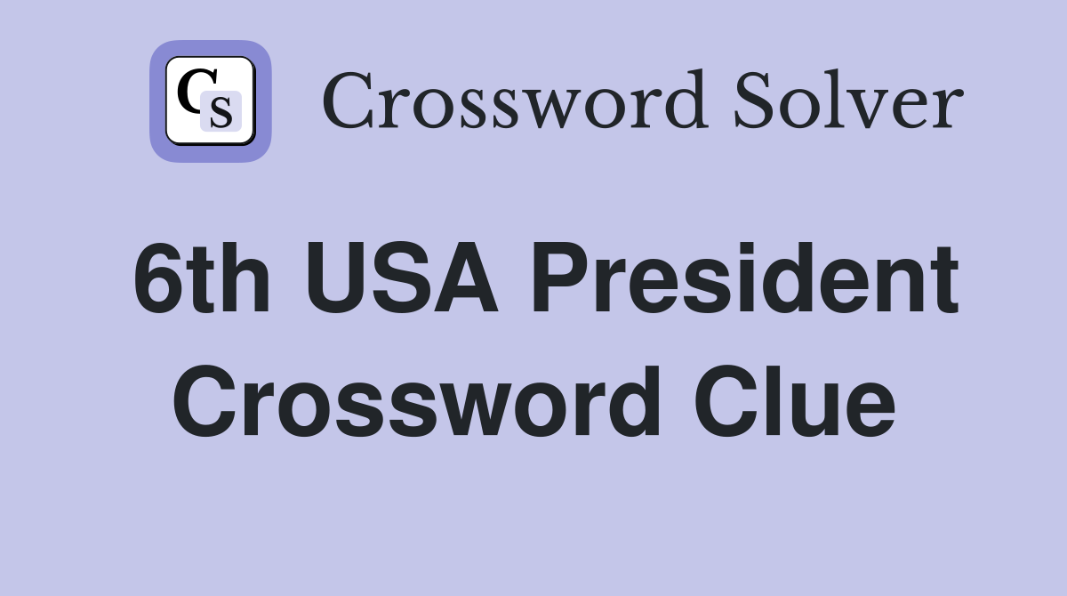6th USA President Crossword Clue