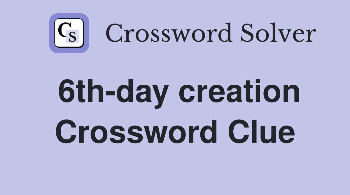 6th-day creation Crossword Clue