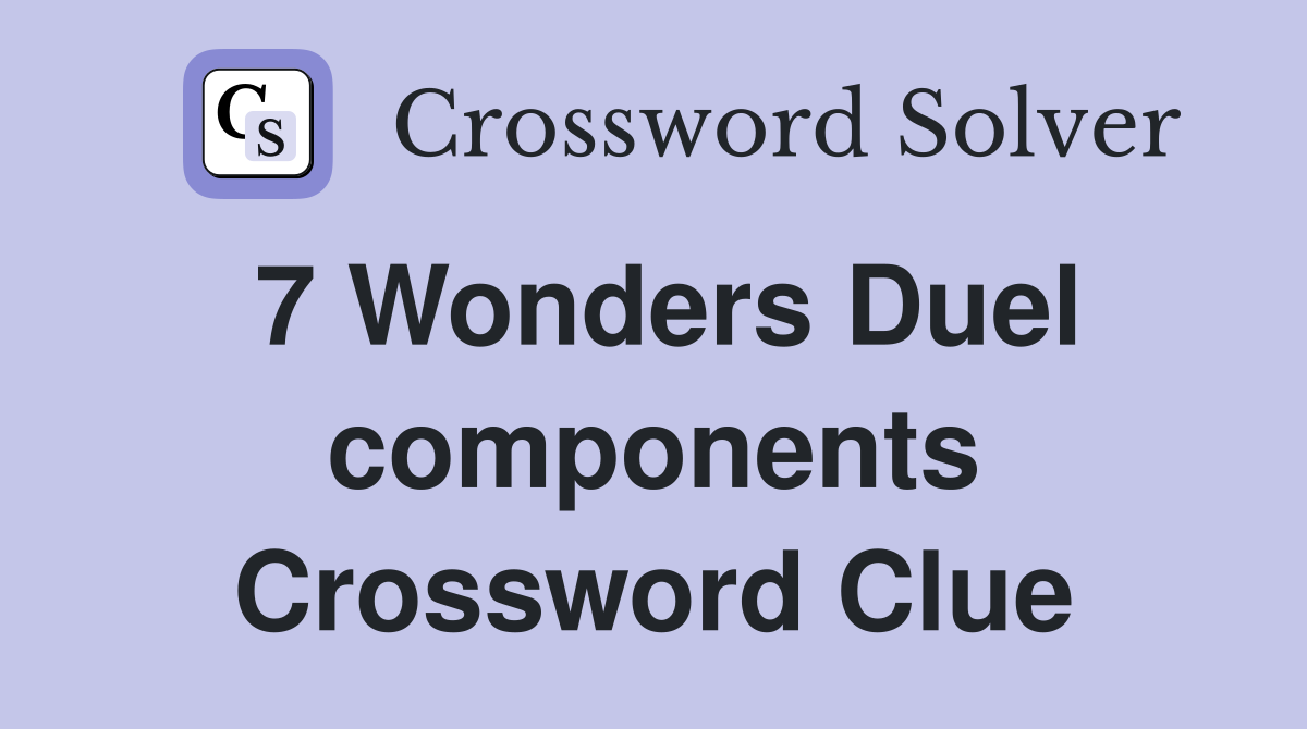 7 Wonders Duel components Crossword Clue