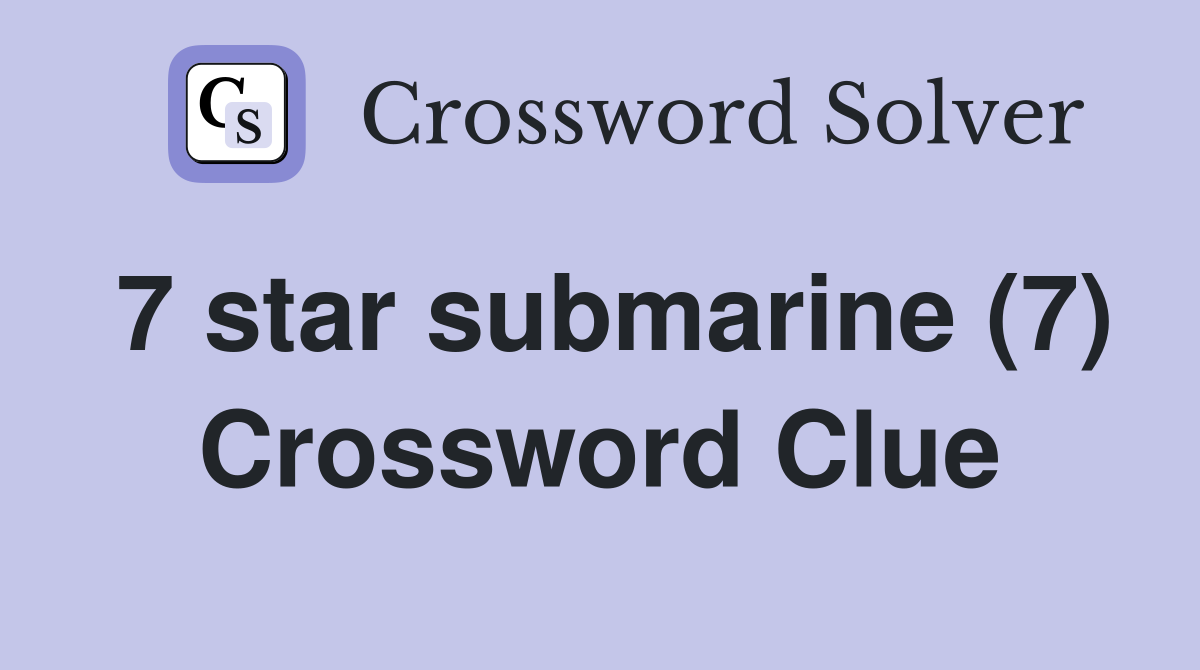 7 star submarine (7) Crossword Clue