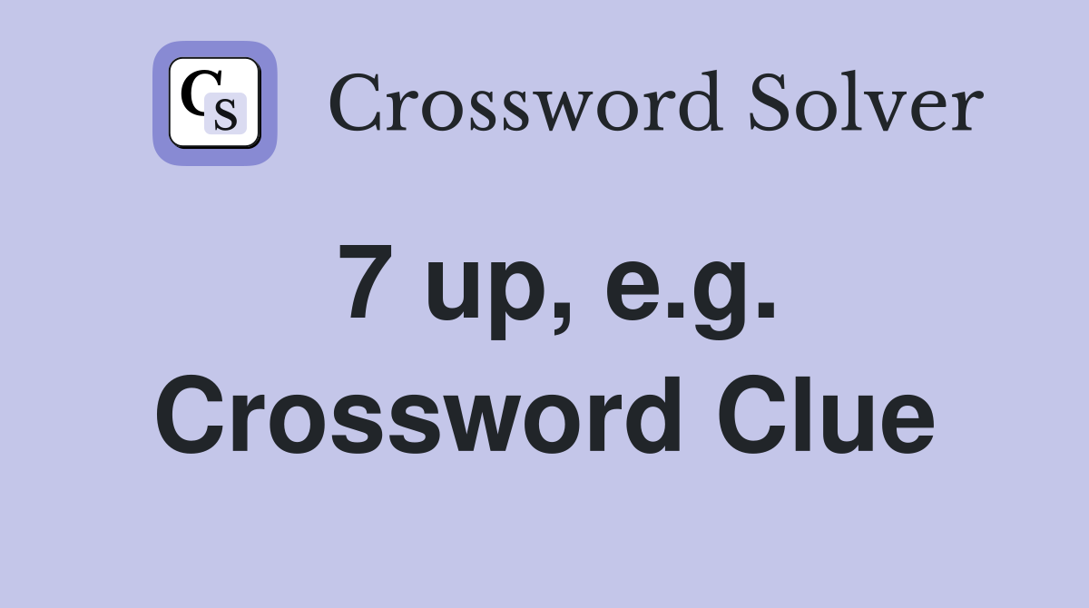 7 up, e.g. Crossword Clue
