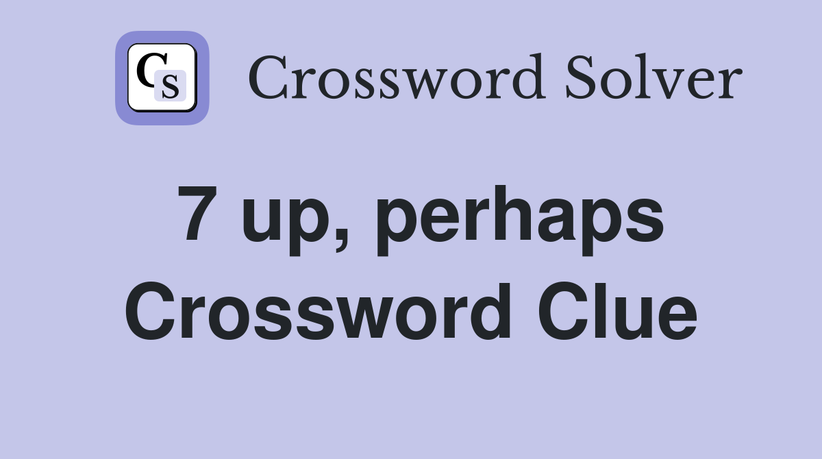 7 up, perhaps Crossword Clue