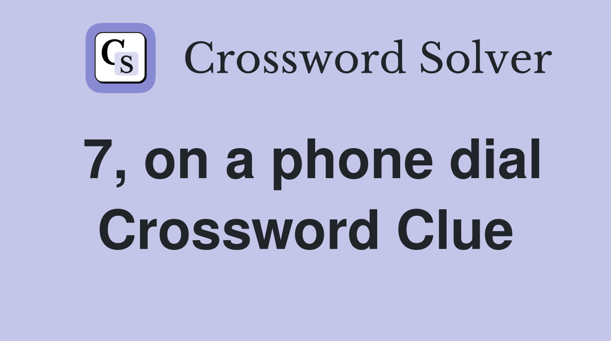 7, on a phone dial Crossword Clue