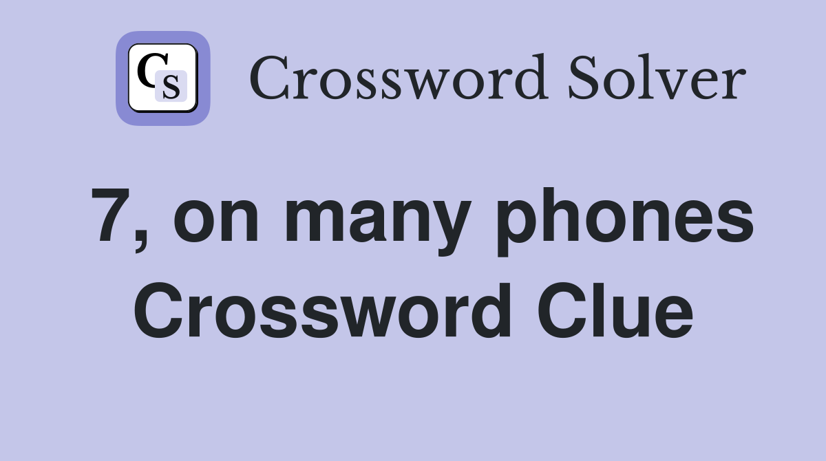 7, on many phones Crossword Clue