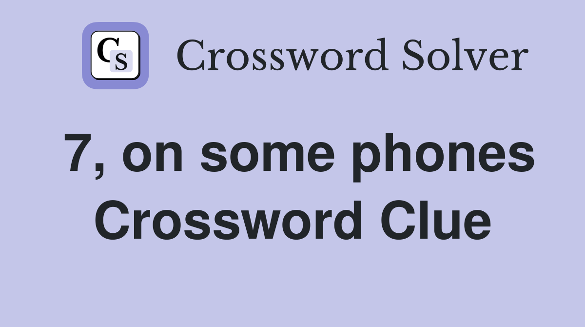 7, on some phones Crossword Clue
