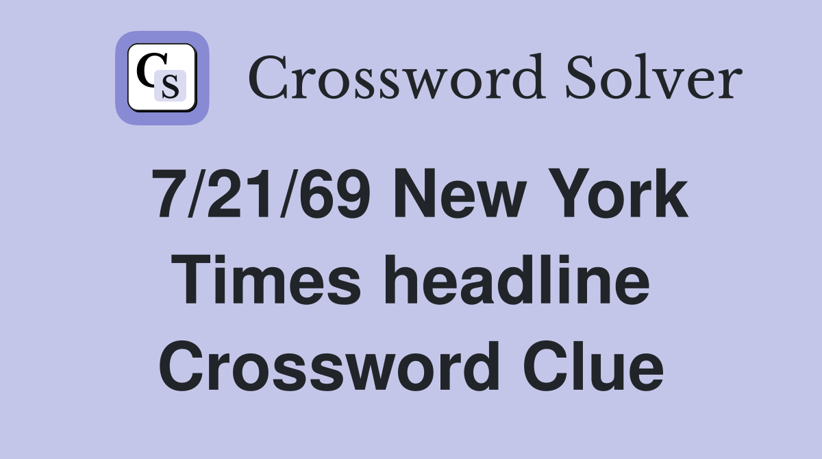 7/21/69 New York Times headline Crossword Clue