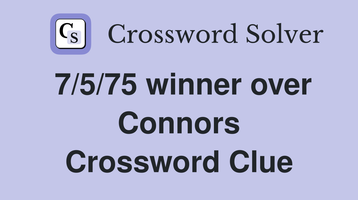 7/5/75 winner over Connors Crossword Clue