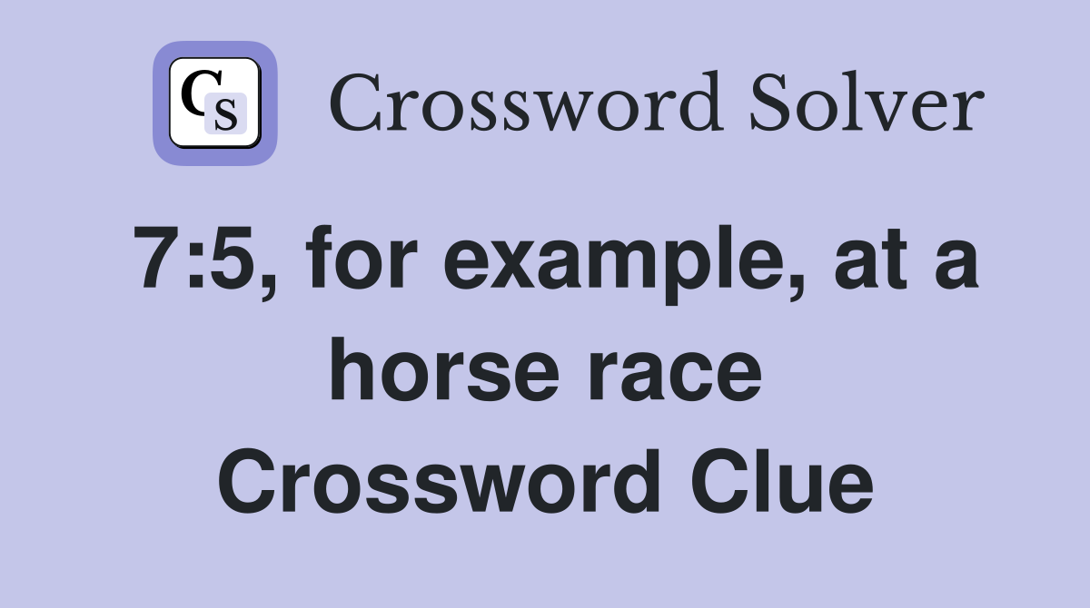 7:5, for example, at a horse race Crossword Clue