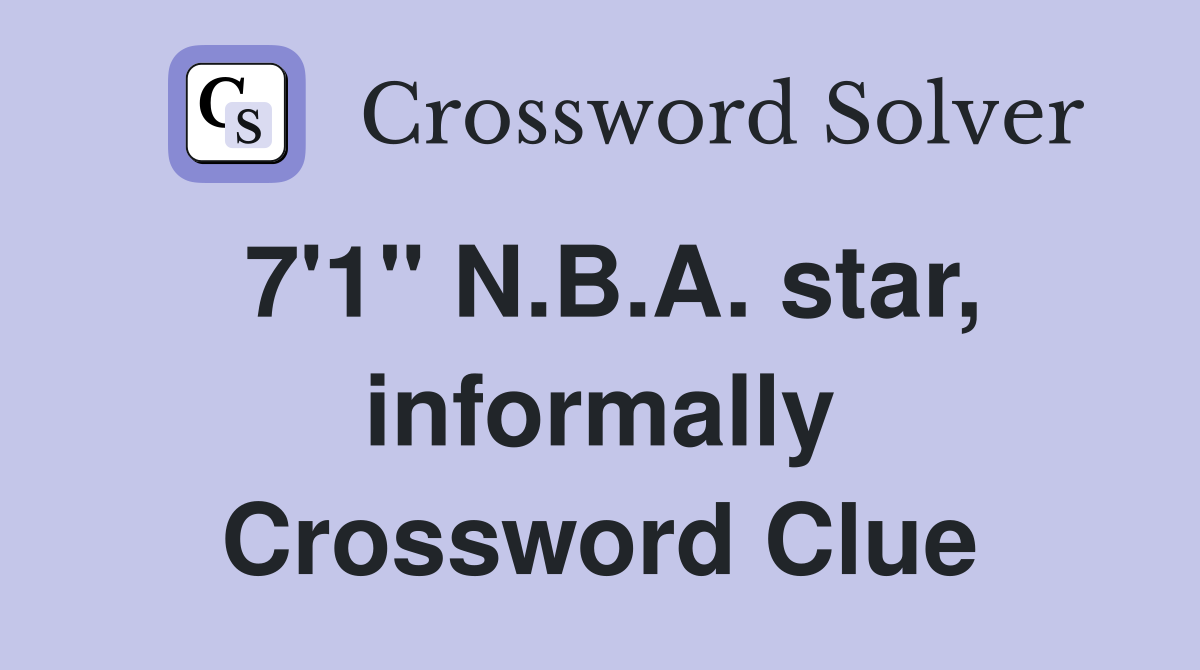 7'1" N.B.A. star, informally Crossword Clue