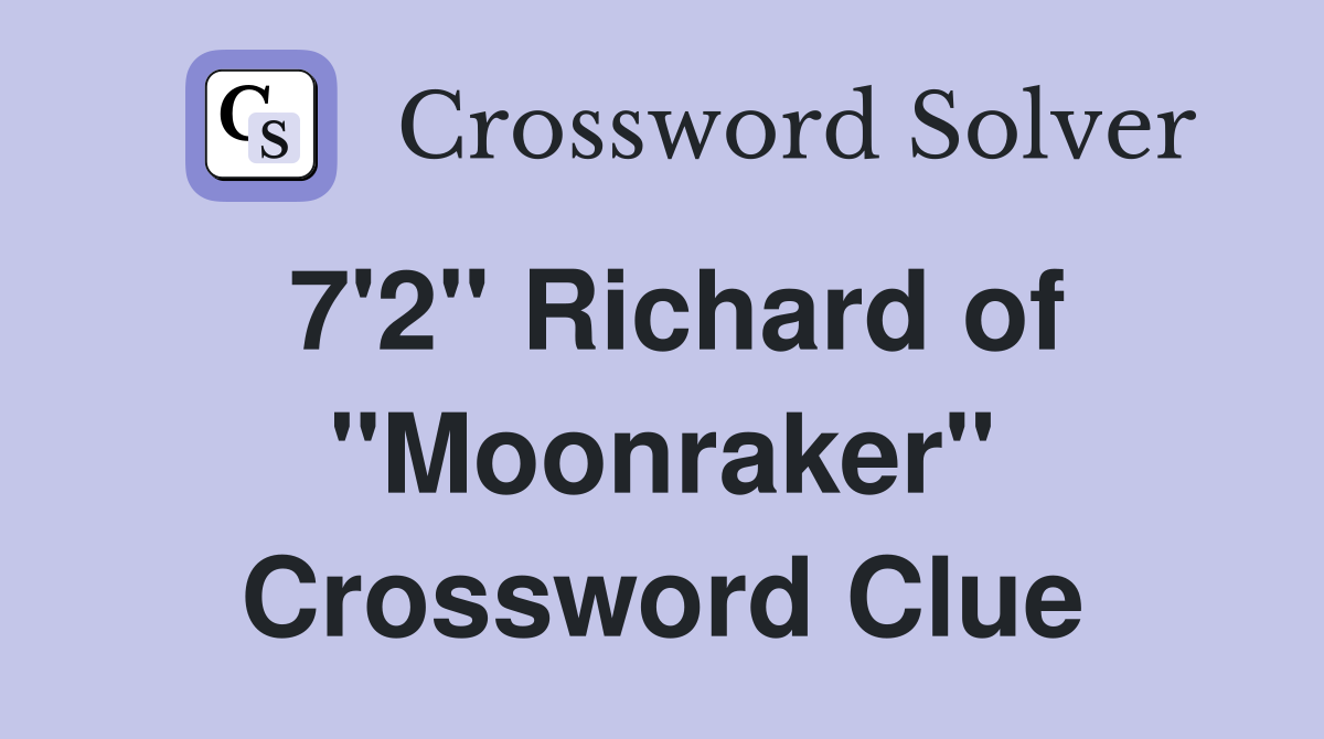 7'2" Richard of "Moonraker" Crossword Clue