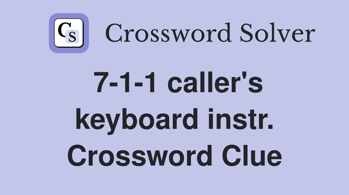 7-1-1 caller's keyboard instr. Crossword Clue