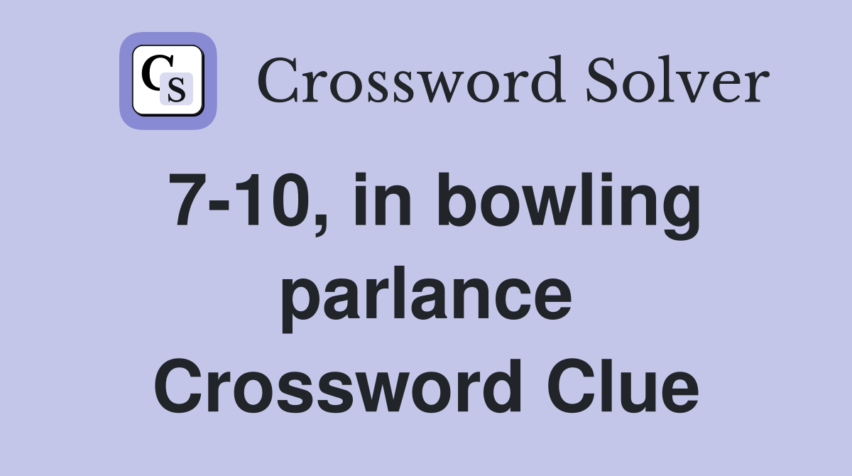7-10, in bowling parlance Crossword Clue