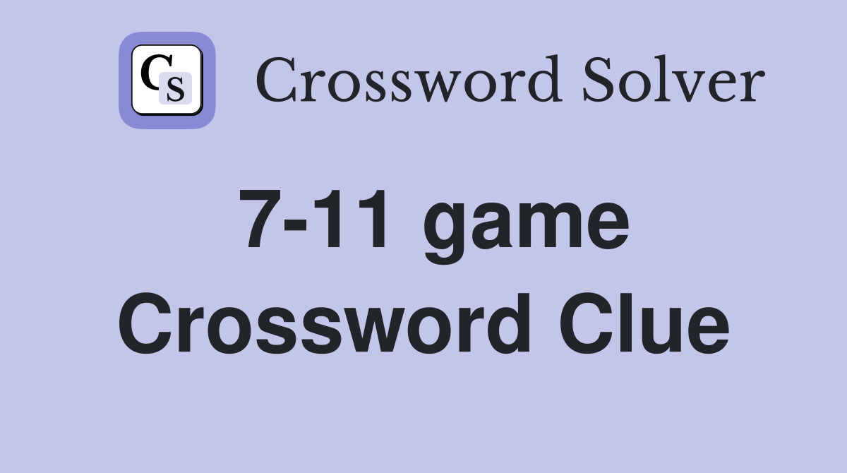 7-11 game Crossword Clue