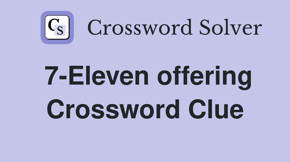7-Eleven offering Crossword Clue