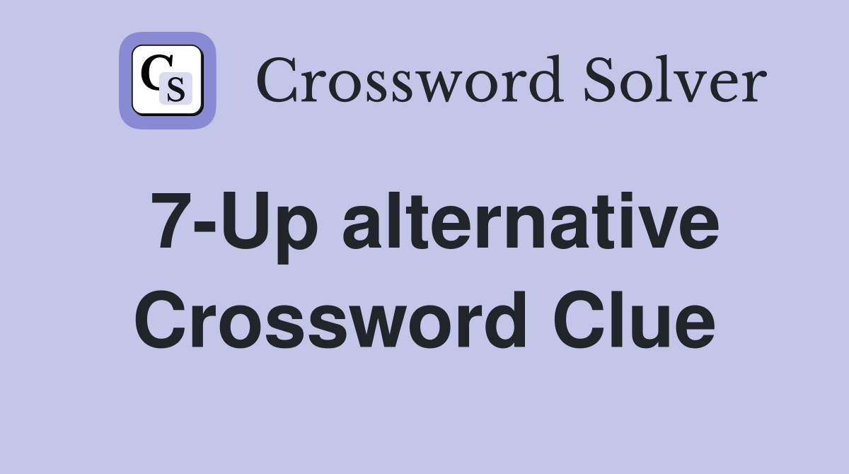 7-Up alternative Crossword Clue