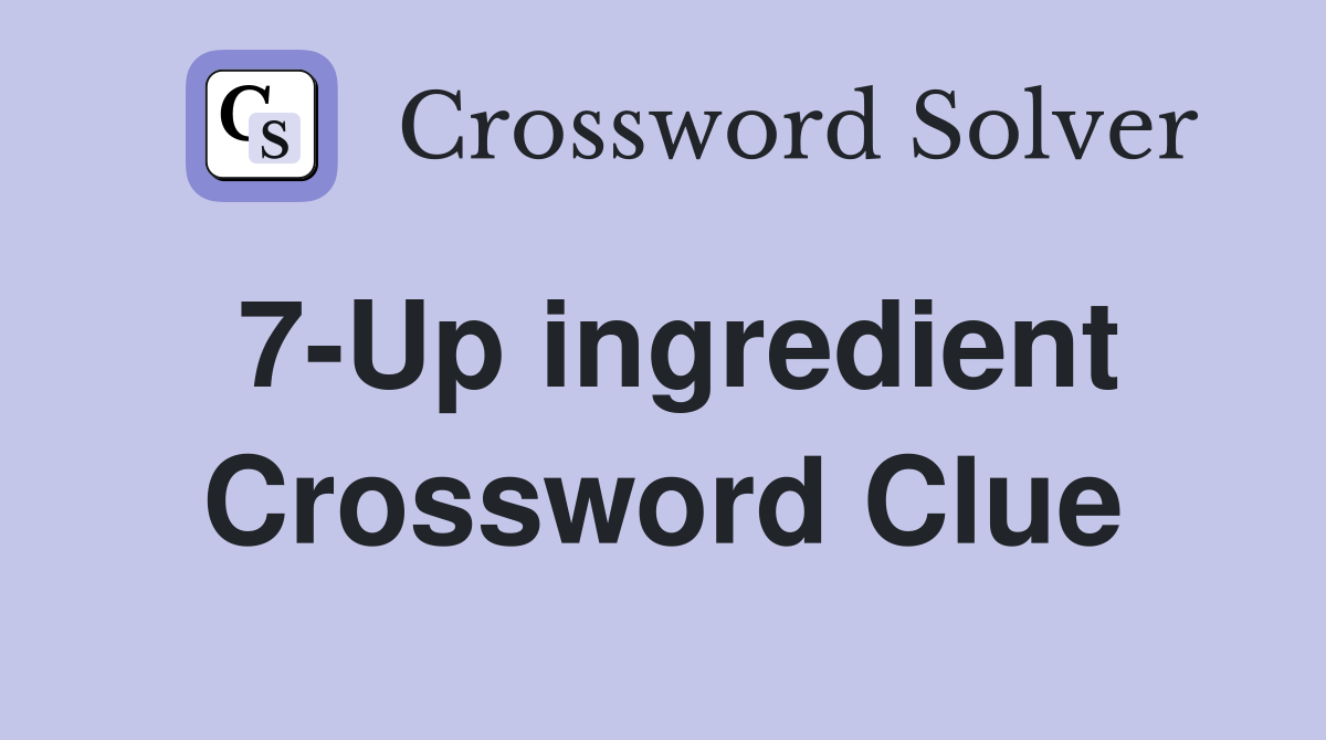 7-Up ingredient Crossword Clue