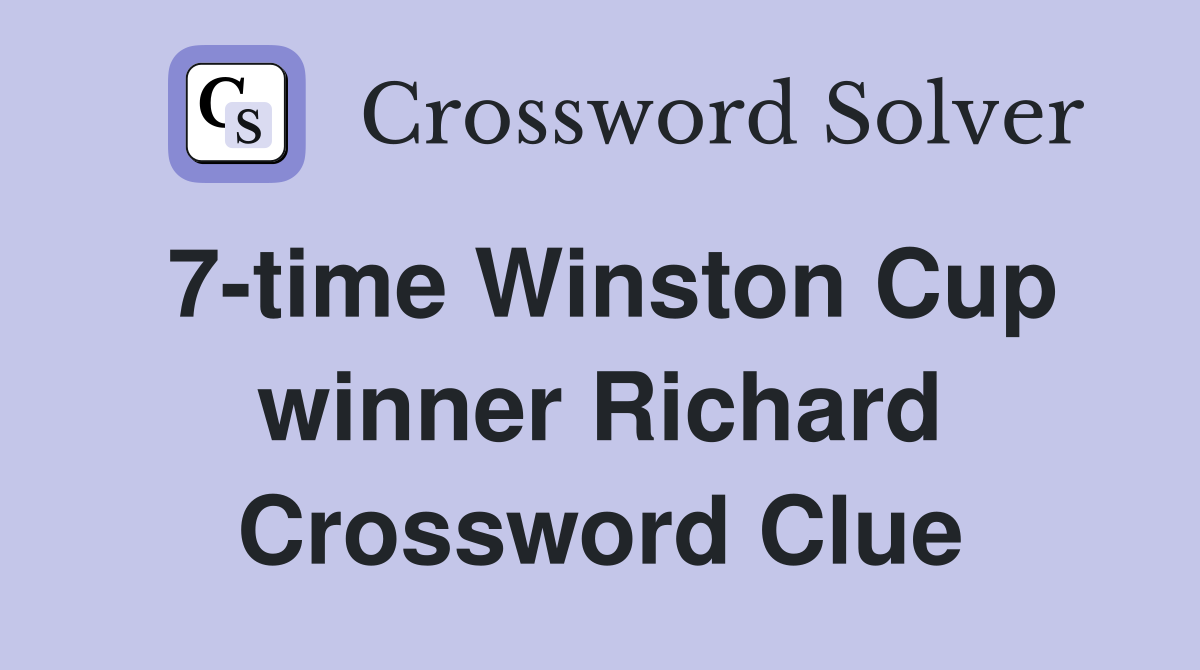 7-time Winston Cup winner Richard Crossword Clue