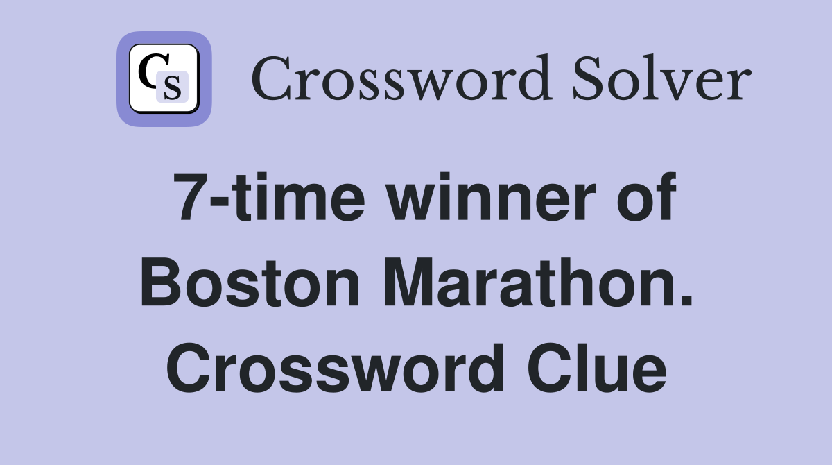 7-time winner of Boston Marathon. Crossword Clue