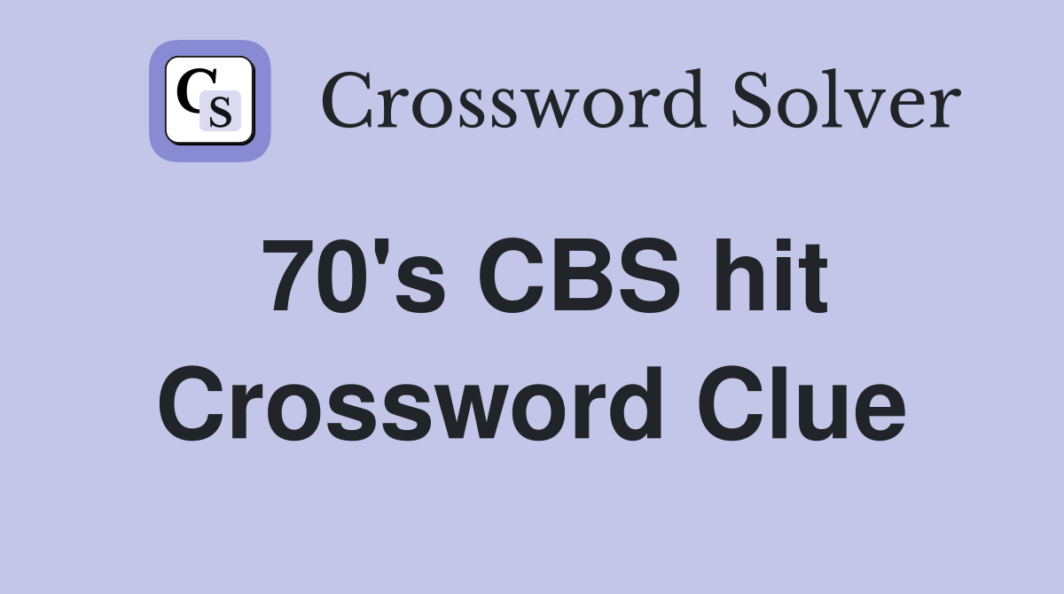70's CBS hit Crossword Clue