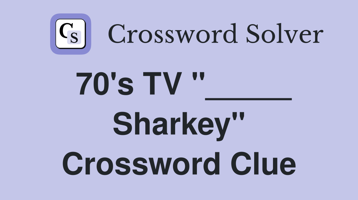 70's TV "_____ Sharkey" Crossword Clue