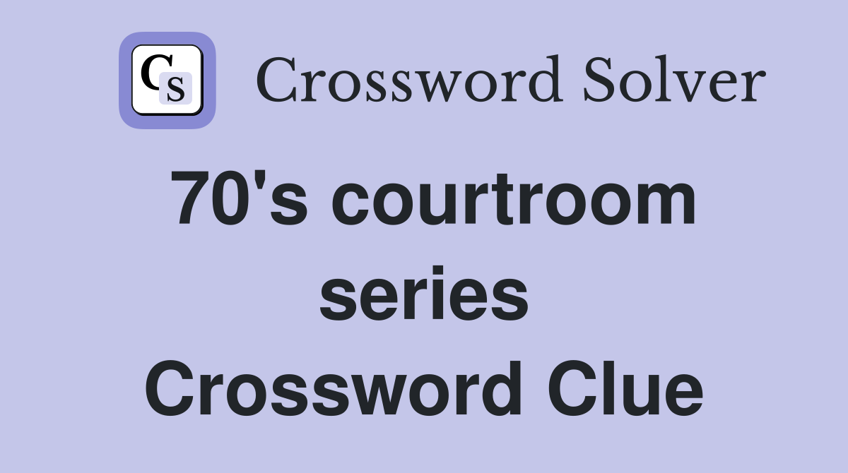 70's courtroom series Crossword Clue