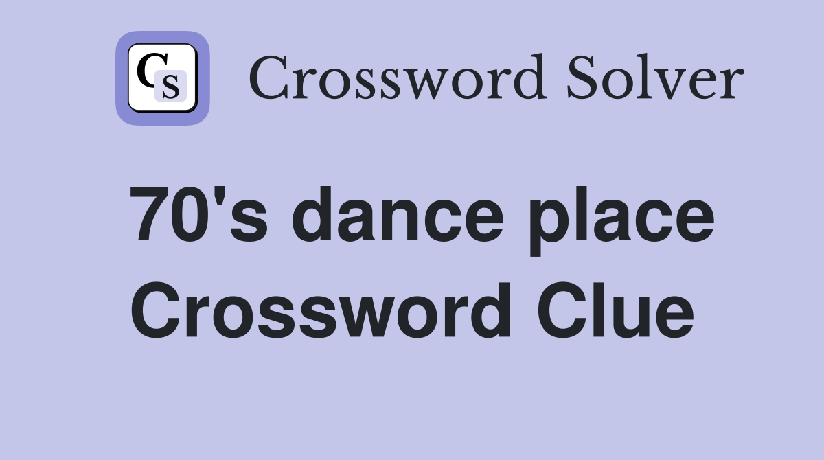 70's dance place Crossword Clue
