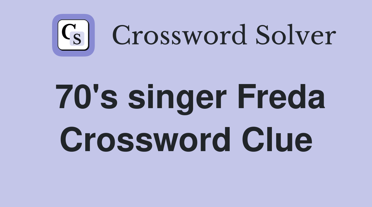 70's singer Freda Crossword Clue