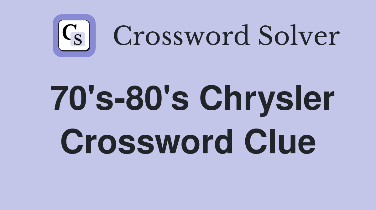70's-80's Chrysler Crossword Clue