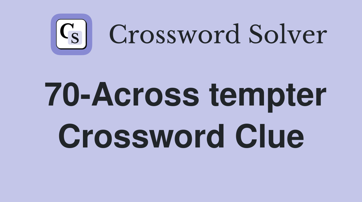 70-Across tempter Crossword Clue