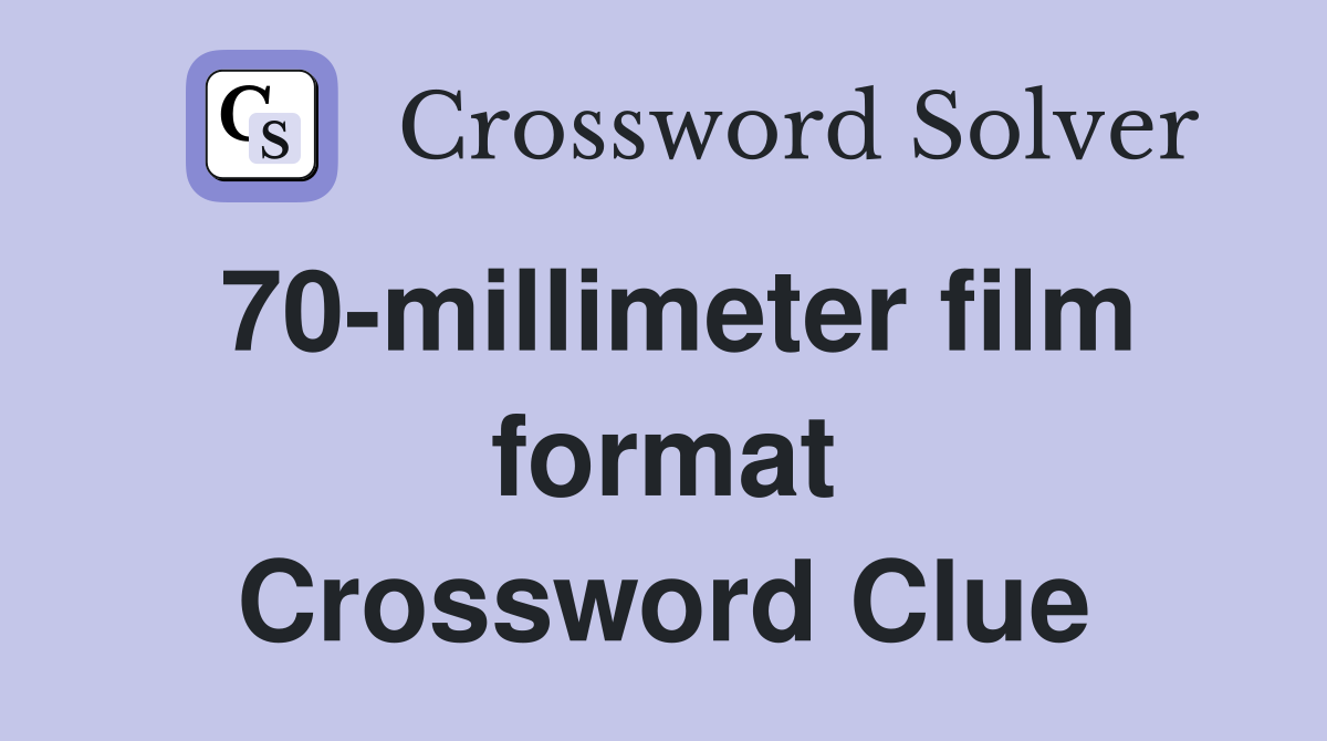 70-millimeter film format Crossword Clue