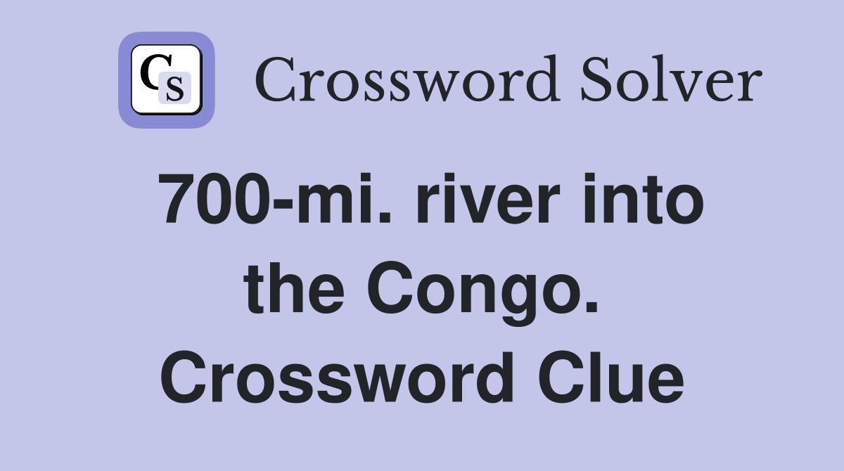 700-mi. river into the Congo. Crossword Clue