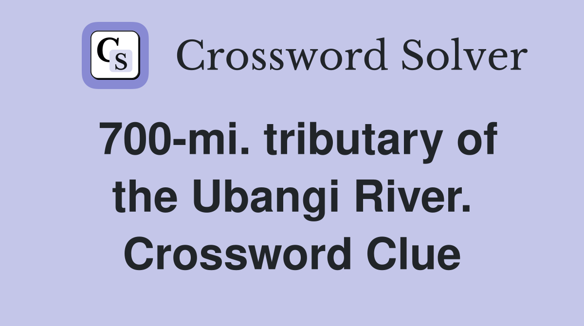 700-mi. tributary of the Ubangi River. Crossword Clue