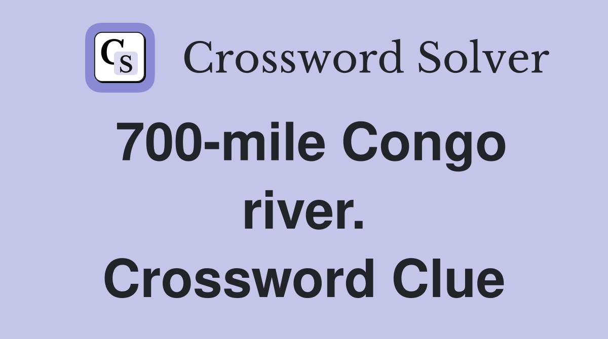 700-mile Congo river. Crossword Clue