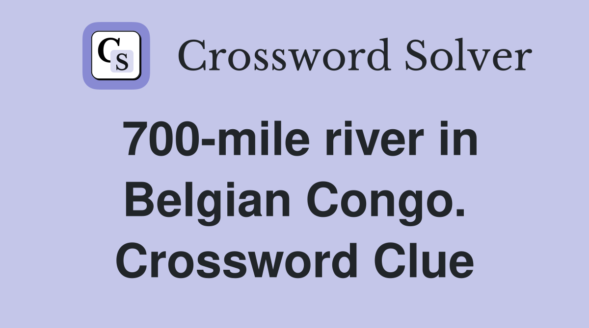 700-mile river in Belgian Congo. Crossword Clue