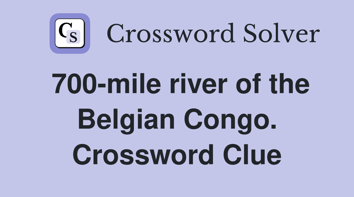700-mile river of the Belgian Congo. Crossword Clue