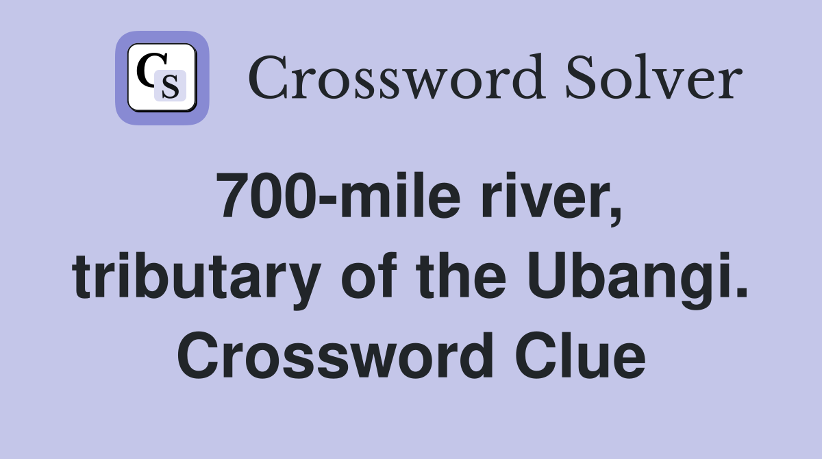 700-mile river, tributary of the Ubangi. Crossword Clue