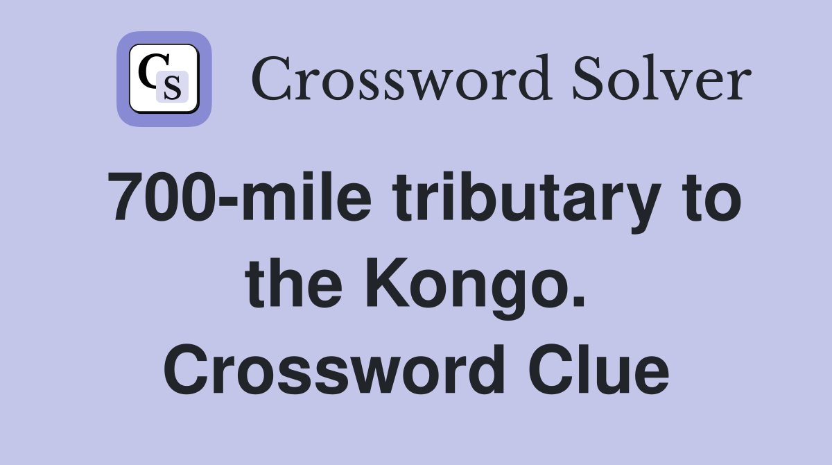 700-mile tributary to the Kongo. Crossword Clue
