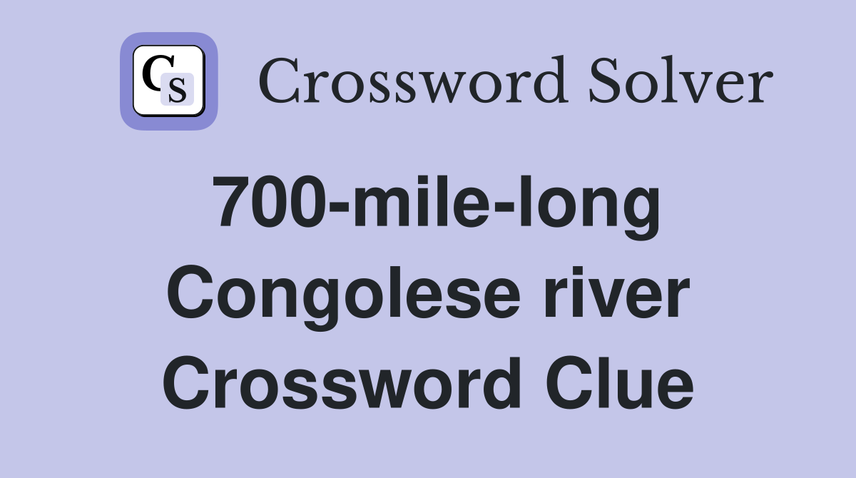 700-mile-long Congolese river Crossword Clue